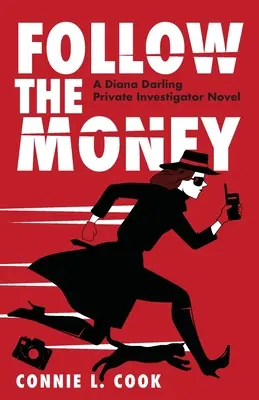 Sledujte peniaze: Súkromný detektívny román Diany Darlingovej - Follow the Money: A Diana Darling Private Investigator Novel