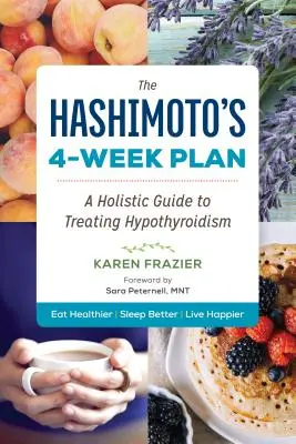Štvortýždňový plán na liečbu Hashimotovej choroby: Holistický sprievodca liečbou hypotyreózy - The Hashimoto's 4-Week Plan: A Holistic Guide to Treating Hypothyroidism