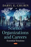 Vedecké organizácie a kariéry - Základné napätia - Science Organizations and Careers - Essential Tensions