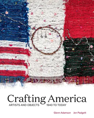 Crafting America: Umelci a predmety, od roku 1940 po súčasnosť - Crafting America: Artists and Objects, 1940 to Today