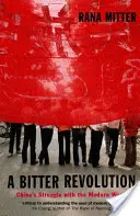 Horká revolúcia: Boj Číny s moderným svetom - A Bitter Revolution: China's Struggle with the Modern World