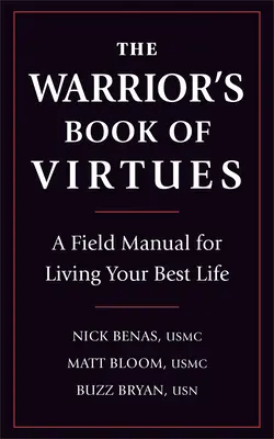 Kniha cností bojovníka: Príručka pre najlepší život v teréne - The Warrior's Book of Virtues: A Field Manual for Living Your Best Life