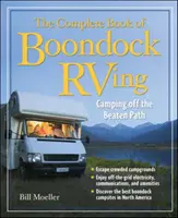 Kompletná kniha o obytných autách: Kempovanie mimo vyšliapaných chodníkov: Knižná publikácia - The Complete Book of Boondock RVing: Camping Off the Beaten Path