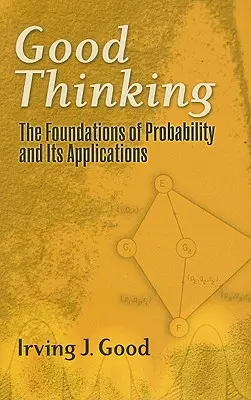 Dobré myslenie: Základy pravdepodobnosti a jej aplikácií - Good Thinking: The Foundations of Probability and Its Applications