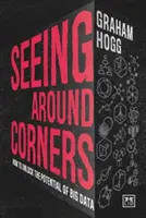 Vidieť za roh: Ako odomknúť potenciál veľkých dát - Seeing Around Corners: How to Unlock the Potential of Big Data
