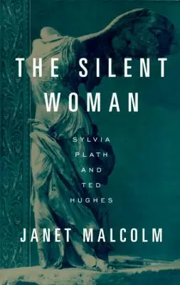 Tichá žena: Sylvia Plathová a Ted Hughes - The Silent Woman: Sylvia Plath and Ted Hughes