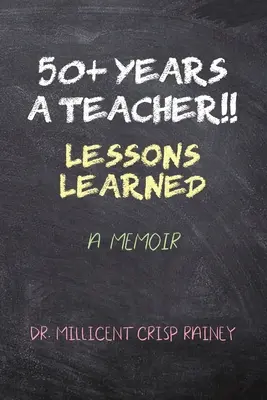 50+ rokov učiteľom!!! Učiteľské skúsenosti: Spomienky: Učiteľské skúsenosti - 50+ Years a Teacher!!: Lessons Learned: A Memoir