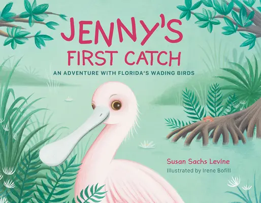 Jennyin prvý úlovok: Dobrodružstvo s brodivými vtákmi Floridy - Jenny's First Catch: An Adventure with Florida's Wading Birds