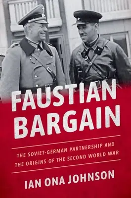 Faustovská dohoda: Sovietsko-nemecké partnerstvo a začiatky druhej svetovej vojny - Faustian Bargain: The Soviet-German Partnership and the Origins of the Second World War