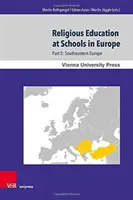 Náboženská výchova na školách v Európe: Časť 5: Juhovýchodná Európa - Religious Education at Schools in Europe: Part 5: Southeastern Europe