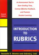 Úvod do rubrík: Hodnotiaci nástroj, ktorý šetrí čas pri známkovaní, poskytuje efektívnu spätnú väzbu a podporuje učenie sa študentov - Introduction to Rubrics: An Assessment Tool to Save Grading Time, Convey Effective Feedback, and Promote Student Learning