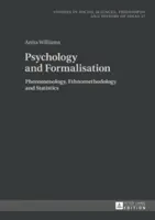 Psychológia a formalizácia; Fenomenológia, etnometodológia a štatistika - Psychology and Formalisation; Phenomenology, Ethnomethodology and Statistics