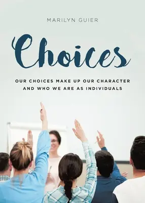 Voľby: Naše rozhodnutia tvoria náš charakter a to, kým sme ako jednotlivci - Choices: Our choices make up our character and who we are as individuals