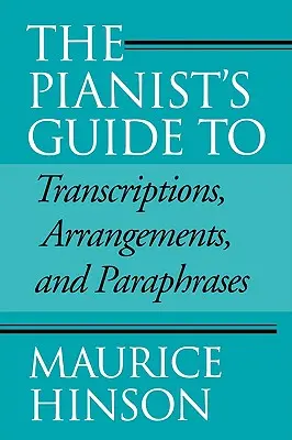 Sprievodca klaviristu transkripciami, aranžmánmi a parafrázami - The Pianist's Guide to Transcriptions, Arrangements, and Paraphrases