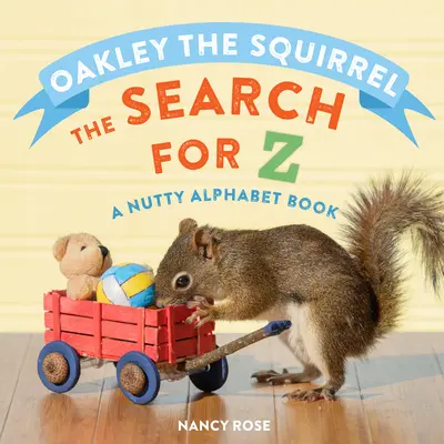 Veverička Oakley: Hľadanie Z: Oriešková abeceda - Oakley the Squirrel: The Search for Z: A Nutty Alphabet Book