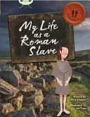 Bug Club Nezávislá literatúra faktu 3. ročník Hnedá B Môj život rímskeho otroka - Bug Club Independent Non Fiction Year 3 Brown B My Life as a Roman Slave