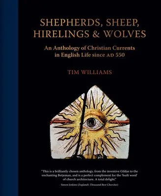 Pastieri, ovce, nájomníci a vlci: Antológia kresťanských prúdov v anglickom živote od roku 550 ad. - Shepherds, Sheep, Hirelings and Wolves: An Anthology of Christian Currents in English Life Since 550 Ad