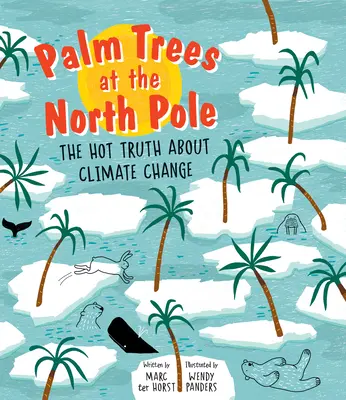 Palmy na severnom póle: Horúca pravda o klimatických zmenách - Palm Trees at the North Pole: The Hot Truth about Climate Change