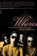 Kurvy: Ústny životopis Perryho Farrella a skupiny Jane's Addiction - Whores: An Oral Biography of Perry Farrell and Jane's Addiction