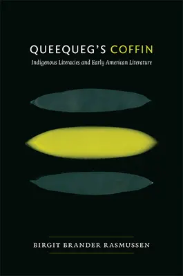 Queequegova rakva: domorodá literatúra a raná americká literatúra - Queequeg's Coffin: Indigenous Literacies & Early American Literature