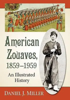 Americkí zaisti, 1859-1959: Ilustrovaná história - American Zouaves, 1859-1959: An Illustrated History