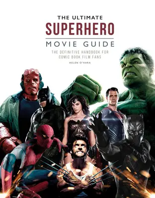 Konečný sprievodca filmami o superhrdinoch: Konečná príručka pre fanúšikov komiksových filmov - The Ultimate Superhero Movie Guide: The Definitive Handbook for Comic Book Film Fans