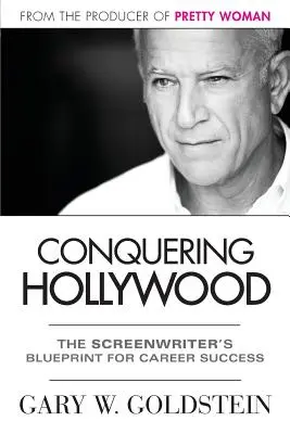 Dobývanie Hollywoodu: Plán kariérneho úspechu scenáristu - Conquering Hollywood: The Screenwriter's Blueprint for Career Success