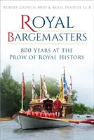 Kráľovskí bargemajstri: 800 rokov na čele kráľovskej histórie - Royal Bargemasters: 800 Years at the Prow of Royal History