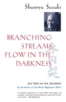 Rozvetvené prúdy tečú v tme: Zenové rozhovory na Sandokai - Branching Streams Flow in the Darkness: Zen Talks on the Sandokai