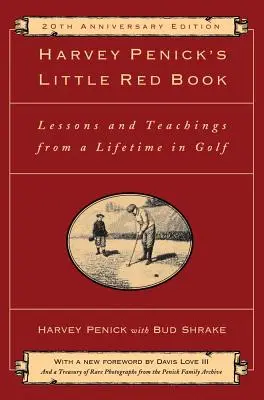 Malá červená kniha Harveyho Penicka: Lekcie a ponaučenia z celoživotnej golfovej kariéry - Harvey Penick's Little Red Book: Lessons and Teachings from a Lifetime in Golf