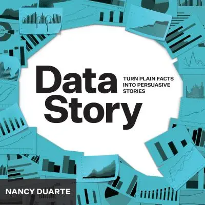 DataStory: Vysvetlite údaje a inšpirujte k činom prostredníctvom príbehu - DataStory: Explain Data and Inspire Action Through Story