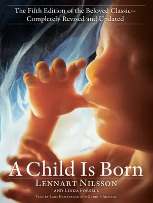 Narodilo sa dieťa: Piate vydanie obľúbenej klasiky - kompletne prepracované a aktualizované - A Child Is Born: The Fifth Edition of the Beloved Classic--Completely Revised and Updated