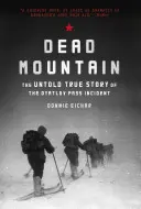 Mŕtva hora: (Historický bestseller literatúry faktu, kniha o prežití) - Dead Mountain: The Untold True Story of the Dyatlov Pass Incident (Historical Nonfiction Bestseller, True Story Book of Survival)