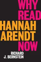 Prečo čítať Hannah Arendtovú práve teraz? - Why Read Hannah Arendt Now?