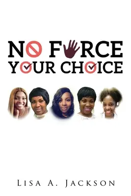 Žiadna sila, Tvoja voľba - No FORCE, YOUR CHOICE