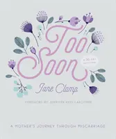 Príliš skoro: Cesta matky cez potrat: A 30-Day Devotional: A 30-Day Devotional - Too Soon: A Mother's Journey Through Miscarriage: A 30-Day Devotional
