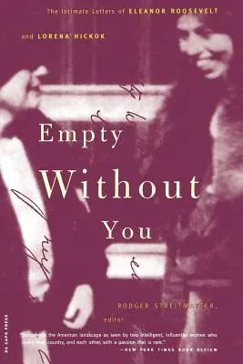 Empty Without You: Dôverné listy Eleanor Rooseveltovej a Loreny Hickokovej - Empty Without You: The Intimate Letters of Eleanor Roosevelt and Lorena Hickok