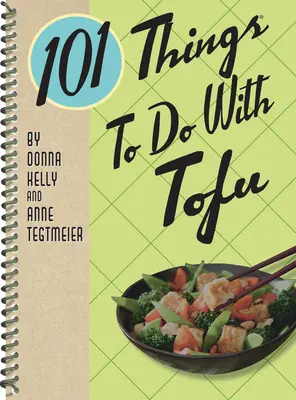 101 vecí, ktoré sa dajú robiť s tofu - 101 Things to Do with Tofu Rerelease