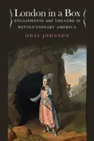 Londýn v krabici: Anglicko a divadlo v revolučnej Amerike - London in a Box: Englishness and Theatre in Revolutionary America