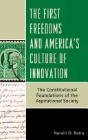 Prvé slobody a americká kultúra inovácií: Ústavné základy ašpiratívnej spoločnosti - The First Freedoms and America's Culture of Innovation: The Constitutional Foundations of the Aspirational Society