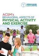 Acsm's Behavioral Aspects of Physical Activity and Exercise (Behaviorálne aspekty fyzickej aktivity a cvičenia) - Acsm's Behavioral Aspects of Physical Activity and Exercise