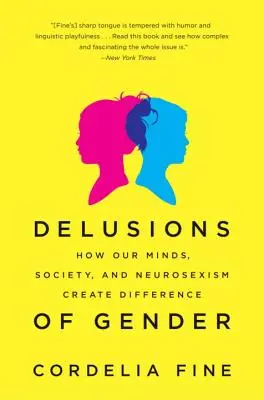 Bludy o pohlaví: Ako naša myseľ, spoločnosť a neurosexizmus vytvárajú rozdiely - Delusions of Gender: How Our Minds, Society, and Neurosexism Create Difference