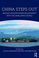 Čína vystupuje: Angažovanosť Pekingu ako veľmoci v rozvojovom svete - China Steps Out: Beijing's Major Power Engagement with the Developing World