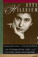 Etty Hillesum: Prerušený život a listy z Westerborku - Etty Hillesum: An Interrupted Life and Letters from Westerbork