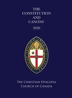 Ústava a kánony Kresťanskej biskupskej cirkvi Kanady 2020 - The Constitution and Canons of the Christian Episcopal Church of Canada 2020