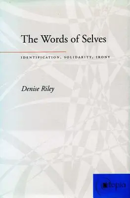 Slová o sebe: Identifikácia, solidarita, irónia - The Words of Selves: Identification, Solidarity, Irony
