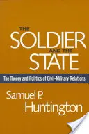 Vojak a štát: Vojak a vojačka: Teória a politika občiansko-vojenských vzťahov - The Soldier and the State: The Theory and Politics of Civil-Military Relations