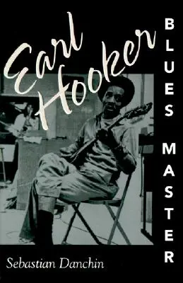Earl Hooker, majster blues - Earl Hooker, Blues Master