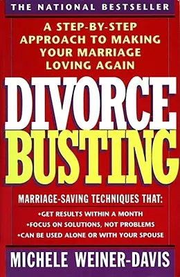 Rozvodová kríza: Rozvod: krok za krokom, ako obnoviť lásku v manželstve - Divorce Busting: A Step-By-Step Approach to Making Your Marriage Loving Again