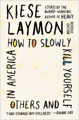Ako pomaly zabíjať seba a iných v Amerike: Eseje - How to Slowly Kill Yourself and Others in America: Essays